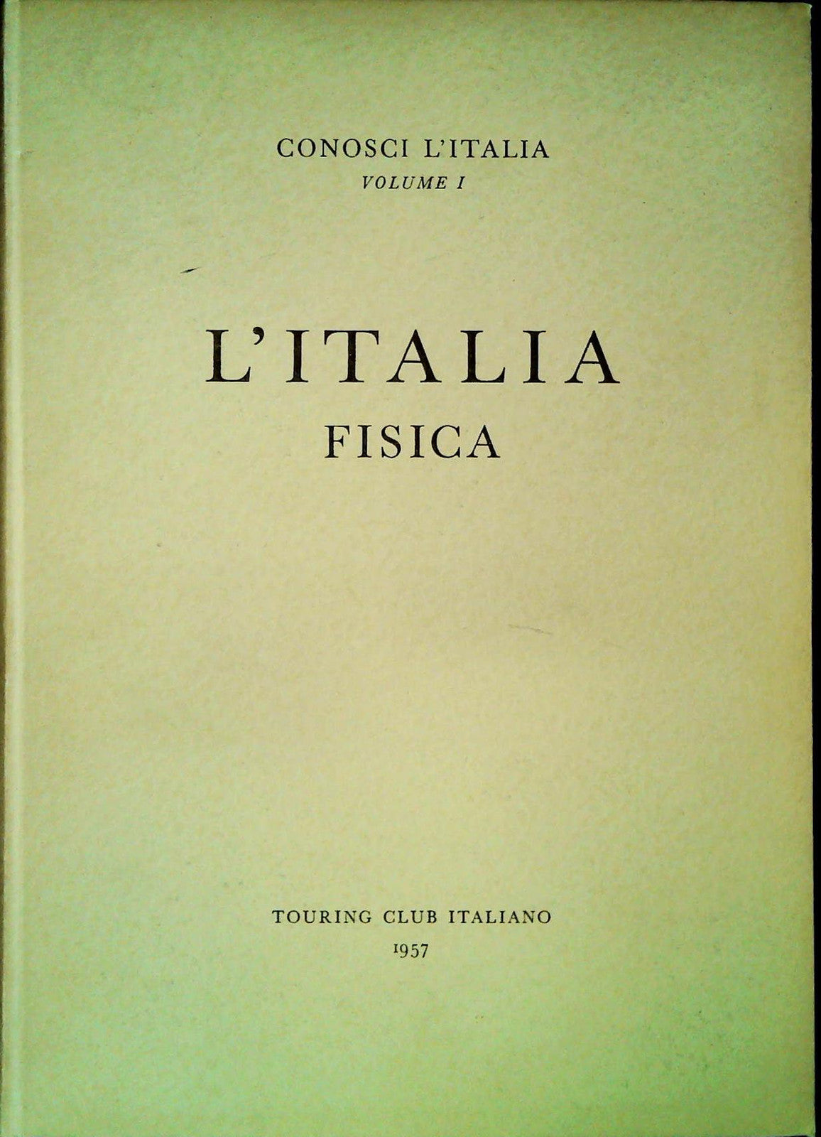 L'ITALIA FISICA - CONOSCI L'ITALIA 1957 - OUTLET DEL LIBRO