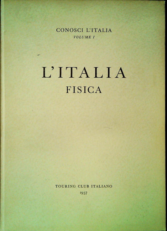 L'ITALIA FISICA - CONOSCI L'ITALIA 1957 - OUTLET DEL LIBRO