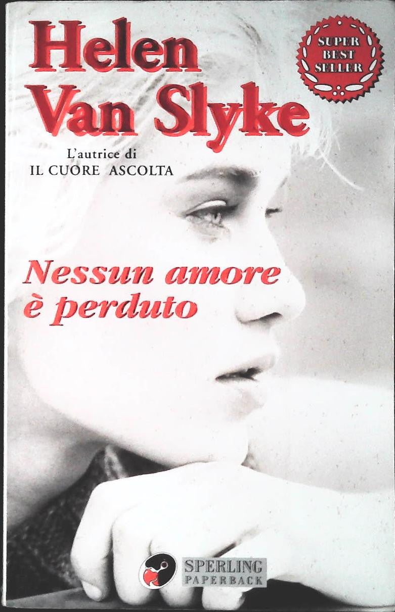 NESSUN AMORE E' PERDUTO - HELEN VAN SLYKE - SPERLING 2002 - OUTLET DEL LIBRO