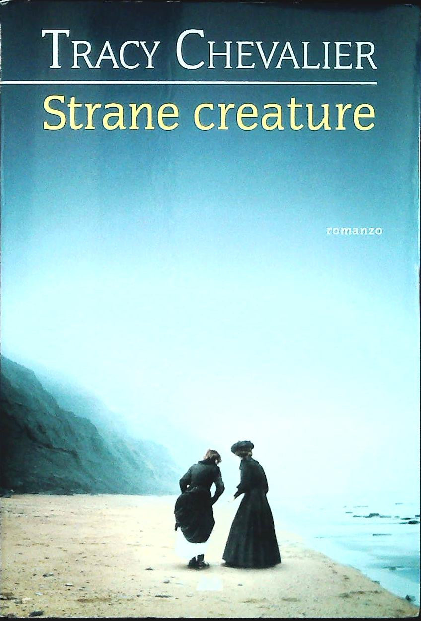 STRANE CREATURE - TRACY CHEVALIER