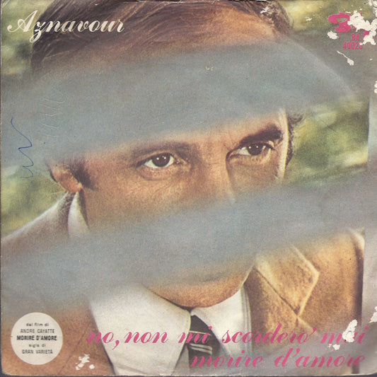 NO, NON MI SCORDERO' MAI - MORIRE D'AMORE - CHARLES AZNAVOUR - 45 GIRI
