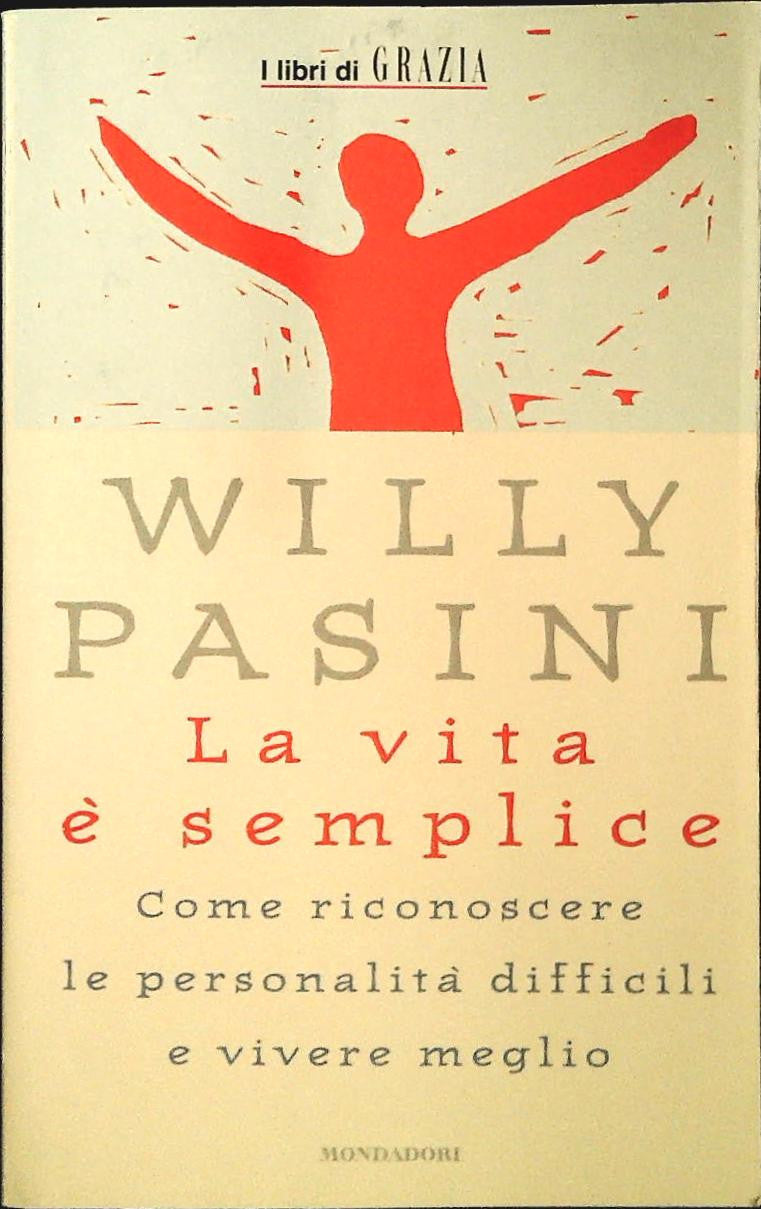 LA VITA E' SEMPLICE -WILLY PASINI - MONDADORI GRAZIA 1999-OUTLET DEL LIBRO