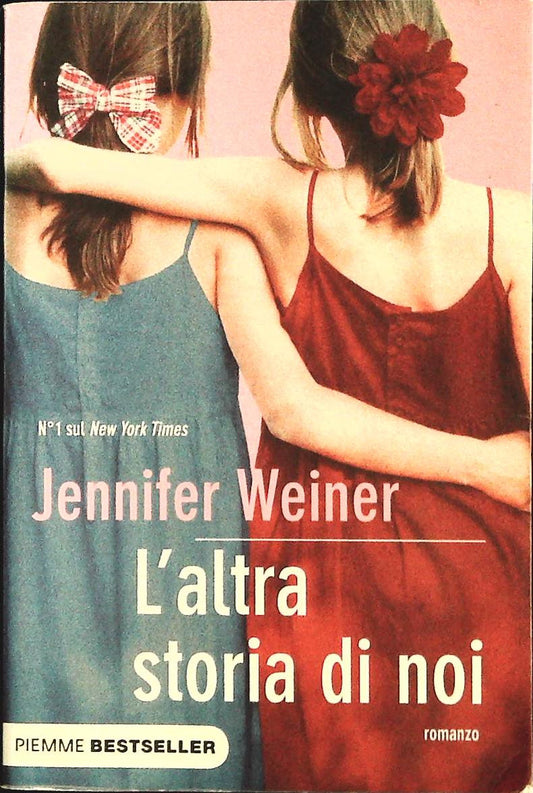 L'ALTRA STORIA DI NOI - JENNIFER WEINER - PIEMME 2012 - OUTLET DEL LIBRO