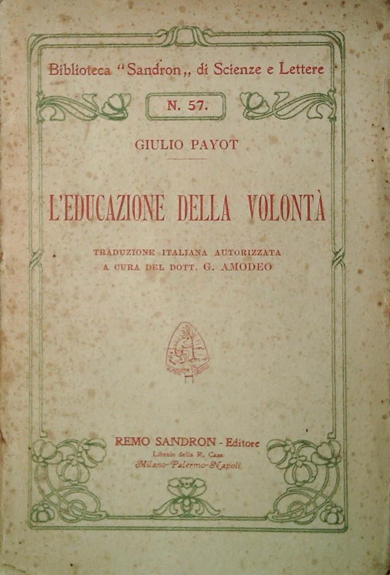 L'EDUCAZIONE DELLA VOLONTA' - GIULIO PAYOT - ED. SANDRON 1907