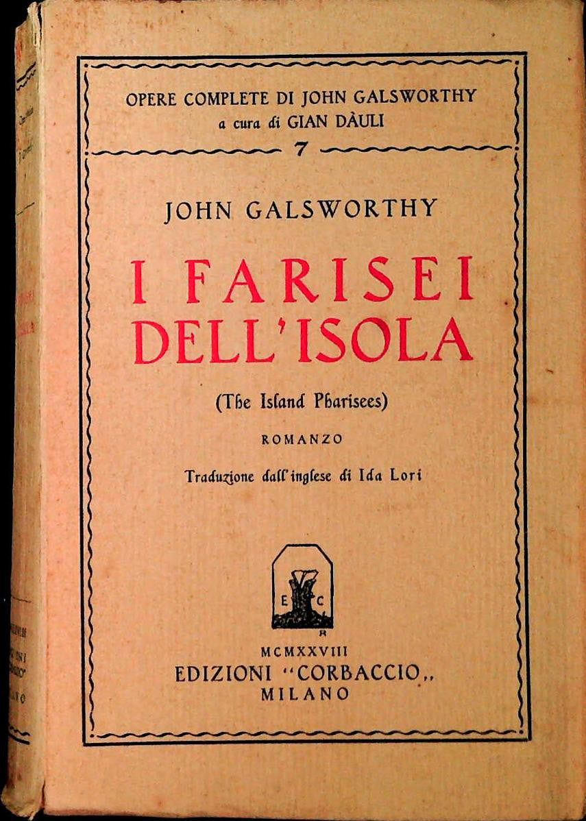 I FARISEI DELL'ISOLA - JOHN GALWORTHY - CORBACCIO 1928