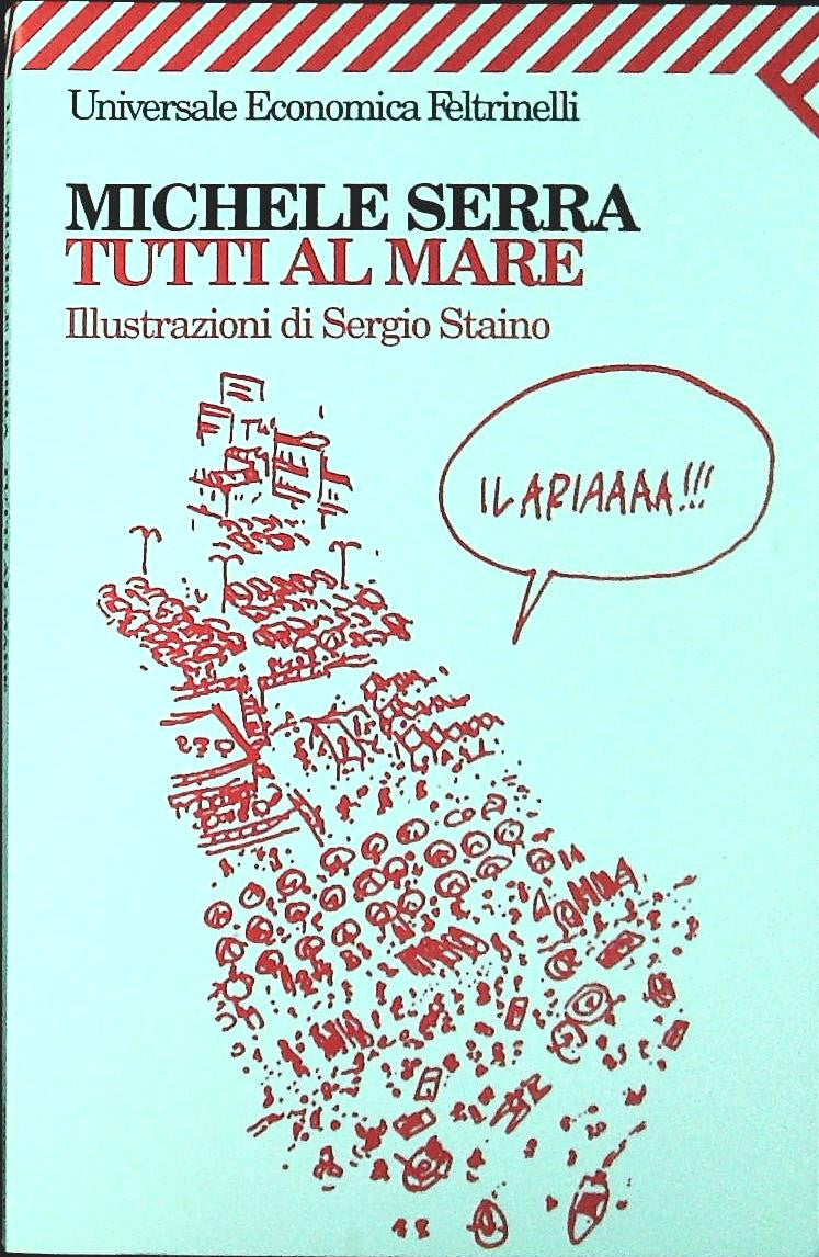 TUTTI AL MARE - MICHELE SERRA - FELTRINELLI 2005 - OUTELT DEL LIBRO