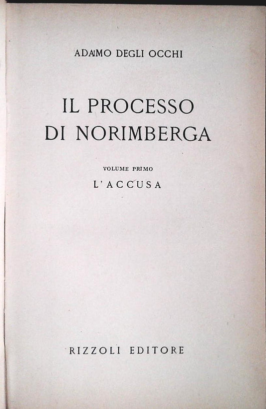IL PROCESSO D INORIMBERGA - ADAMO DEGLI OCCHI - RIZZOLI 1947 - VOLUME PRIMO