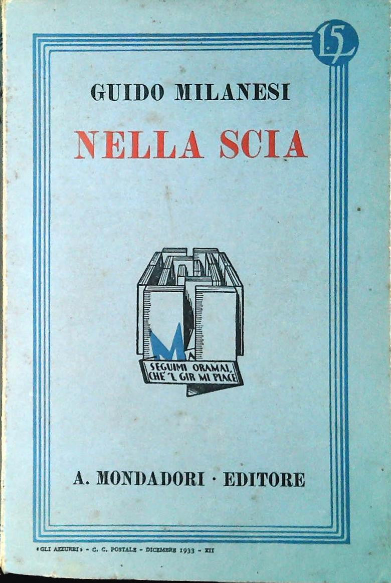NELLA SCIA - GUIDO MILANESI - MONDADORI 1933 - AUTOGRAFO CON DEDICA