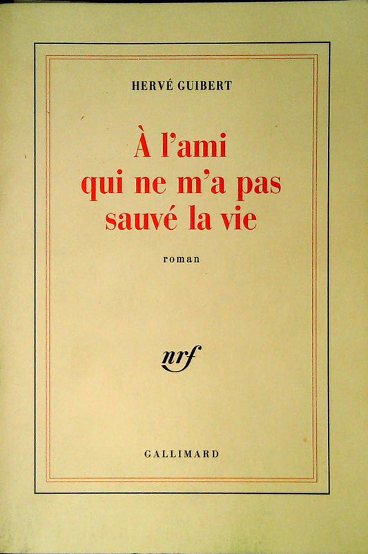 A L'AMI QUI NE M'A PAS SAUVE LA VIE - HERVE' GUIBERT - FRENCH TEXT