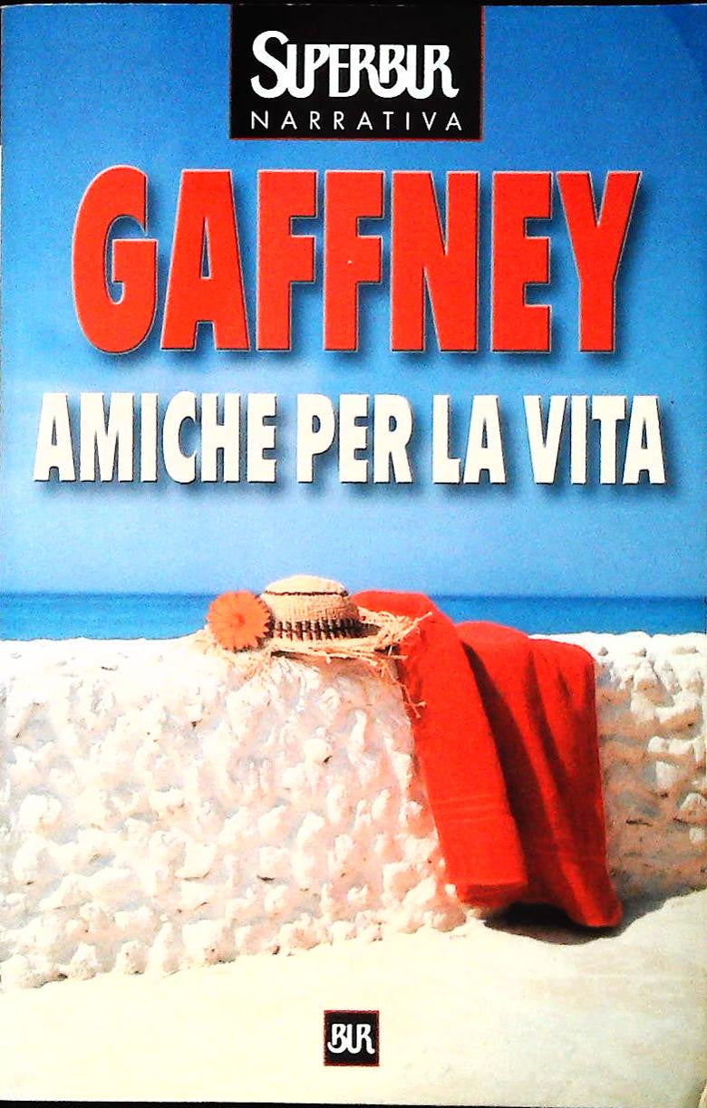 AMICHE PER LA VITA GAFFNEY - RIZZOLI 2001 - OUTLET DEL LIBRO
