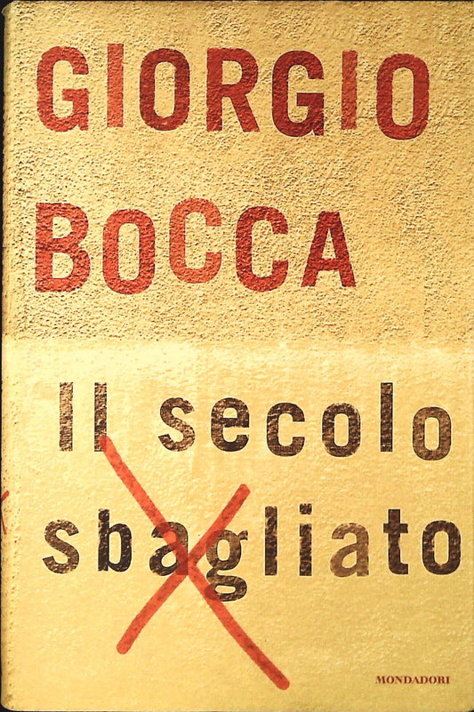 IL SECOLO SBAGLIATO  GIORGIO BOCCA
