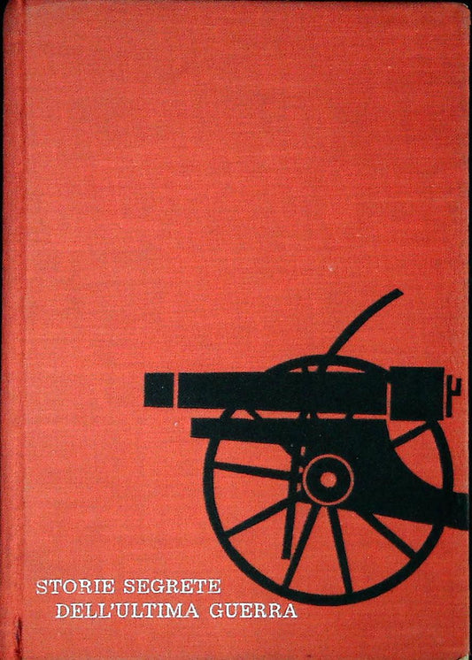 STORIE SEGRETE DELL'ULTIMA GUERRA - SEL. READER'S DIGEST 1960 - OUTLET DEL LIBRO