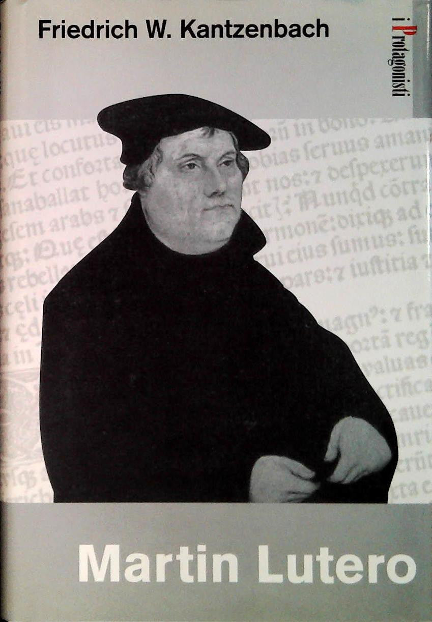 MARTIN LUTERO - FRIEDERICH W. KANTZENBACH - I PROTAGONISTI 2003-OUTLET DEL LIBRO