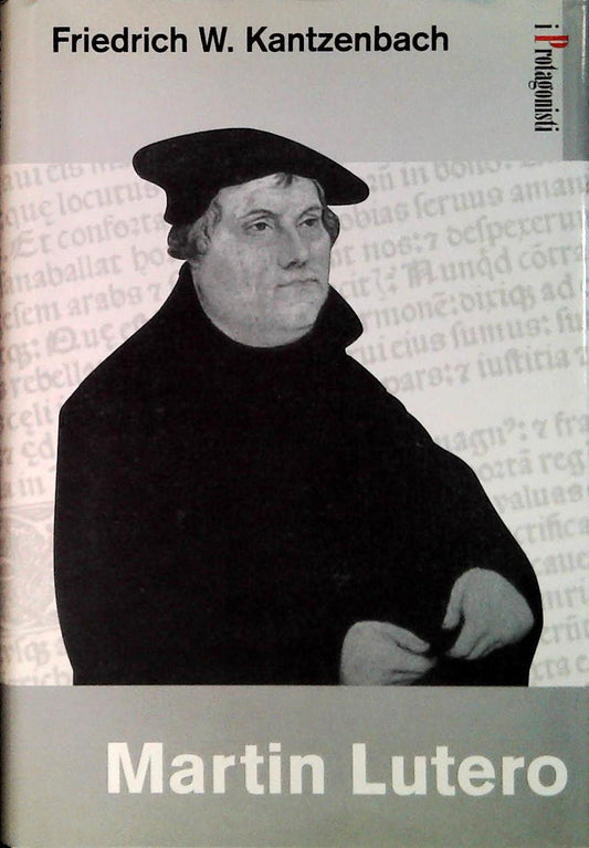 MARTIN LUTERO - FRIEDERICH W. KANTZENBACH - I PROTAGONISTI 2003-OUTLET DEL LIBRO