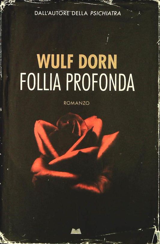 FOLLIA PROFONDA - WULF DORN - MONDOLIBRI 2013 - OUTLET DEL LIBRO