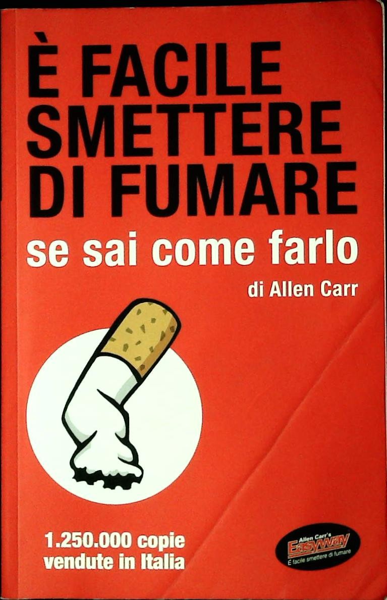 E' FACILE SMETTERE DI FUMARE - ALLEN CARR 2012 - OUTLET DEL LIBRO