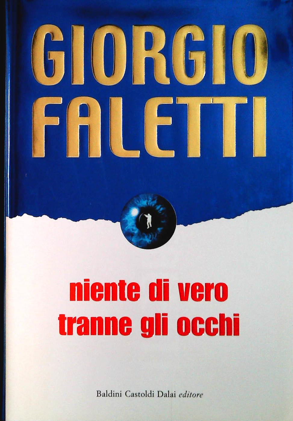 NIENTE DI VERO TRANNE GLI OCCHI - GIORGIO FALETTI