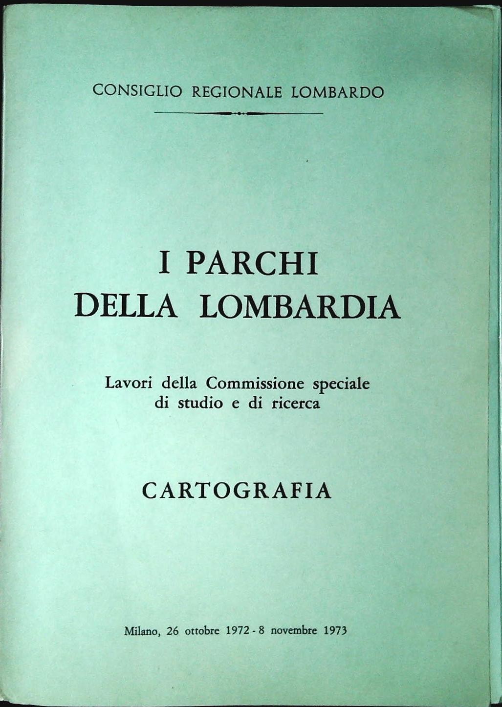 I PARCHI DELLA LOMBARDIA  - CARTOGRAFIA - CONSIGLIO REGIONALE LOMBARDO 1973