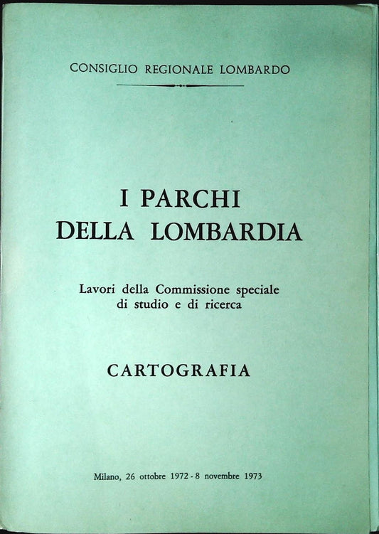I PARCHI DELLA LOMBARDIA  - CARTOGRAFIA - CONSIGLIO REGIONALE LOMBARDO 1973