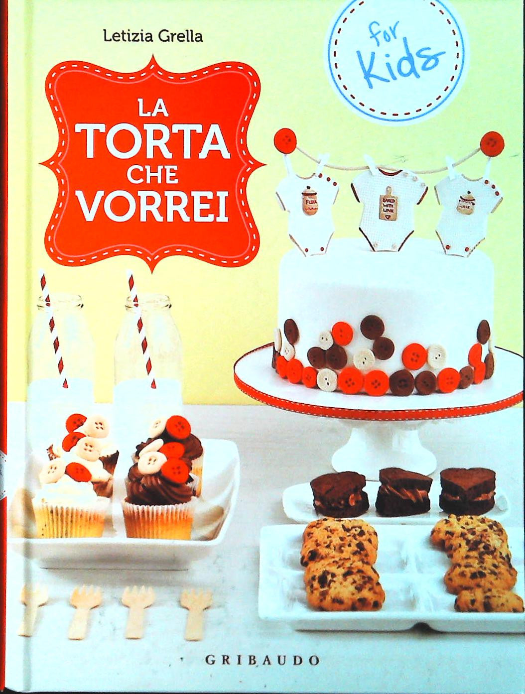 LA TORTA CHE VORRREI - LETIZIA GRELLA - GRIBAUDO 2013 - OUTLET DEL LIBRO
