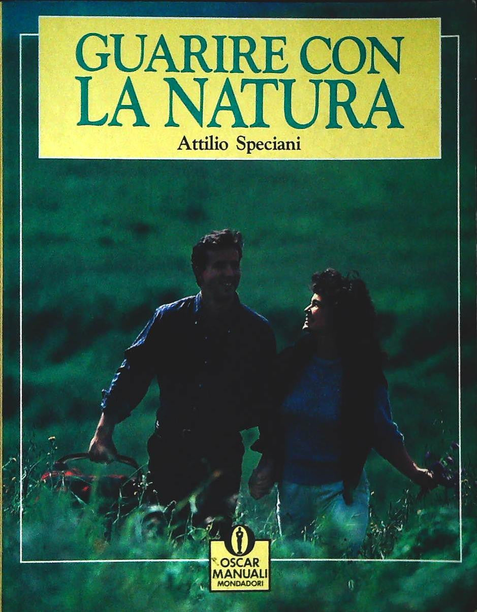 GUARIRE CON LA NATURA - ATTILIO SPECCIANI