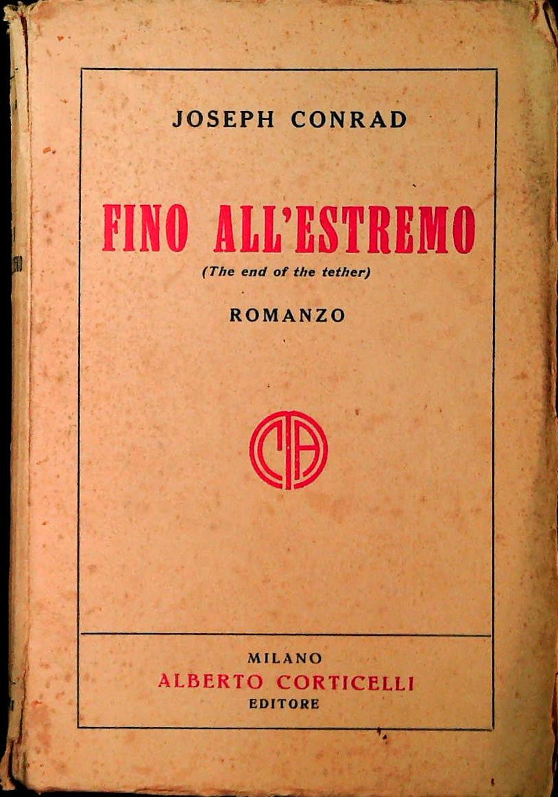 FINO ALL'ESTREMO - JOSEPH CONRAD - ED. CORTICELLI 1928