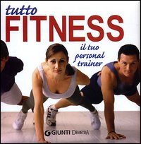 TUTTO FITNESS. IL TUO PERSONAL TRAINER