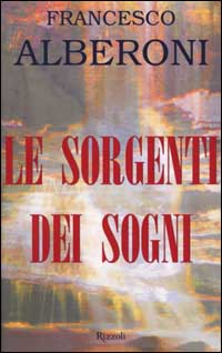 LE SORGENTI DEI SOGNI - FRANCESCO ALBERONI