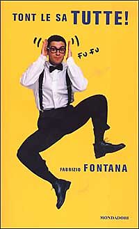 TONT LE SA TUTTE - FABRIZIO FONTANA - MONDADORI 2003 - OUTLET DEL LIBRO