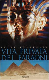 VITA PRIVATA DEI FARAONI - JOYCE TYLDESLEY