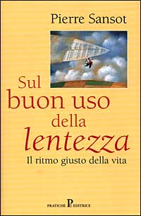 SUL BUON USO DELLA LENTEZZA - PIERRE SANSOT