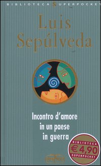 INCONTRO D'AMORE IN UN PAESE IN GUERRA - LUIS SEPULVEDA
