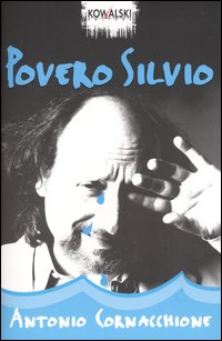 POVERO SILVIO - ATONIO CORNACCHIONE - KOWALSKI 2004 - OUTLET DEL LIBRO