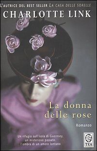LA DONNA DELLE ROSE - CHARLOTTE LINK - TEA 2008 - OUTLET DEL LIBRO