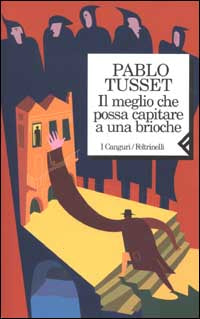 IL MEGLIO CHE POSSA CAPITARE A UNA BRIOCHE - PABLO TUSSET