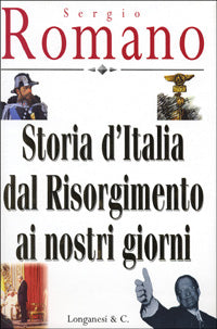 STORIA D'ITALIA DAL ROSOPRGIMENTO AI GIORNI NOSTRI - SERGIO ROMANO