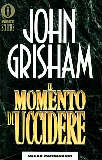 IL MOMENTO DI UCCIDERE - JOHN GRISHAM