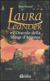 LAURA LEANDER E L'ORACOLO DELLA SFINGE D'ARGENTO - PETER FREUND