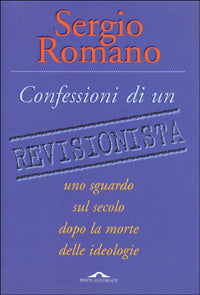 CONFESSIONI DI UN REVISIONISTA - SERGIO ROMANO