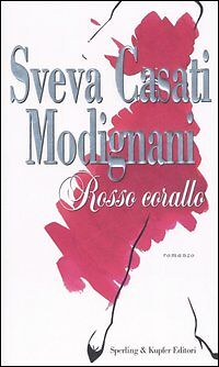 ROSSO CORALLO - SVEVA CASATI MODIGNANI - SPERLING 2006