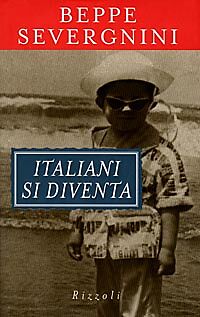 ITLIANI SI DIVENTA - BEPPE SEVERGNINI - RIZZOLI 1998 - OUTLET DEL LIBRO