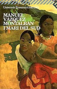 I MARI DEEL SUD - MANUEL VAZQUEZ MONTALBAN - ED. FELTRINELLI 1999