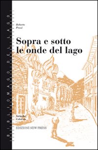 SOPRA E SOTTO LE ONDE DEL LAGO - ROBERTO POZZI