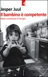 IL BAMBINO E' COMPETENTE - JASPER JUUL