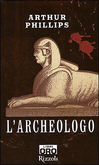 L'ARCHEOLOGO - RTHUR PHILLIPS - RIZZOLI 2006 - OUTLET DEL LIBRO