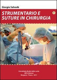 STRUMENTARIO E SUTURE IN CHIRURGIA - GIORGIO SALVADE' - VOL. 1