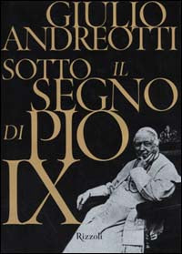 SOTTO IL SEGNO DI PIO XIX - GIULIO ANDREOTTI