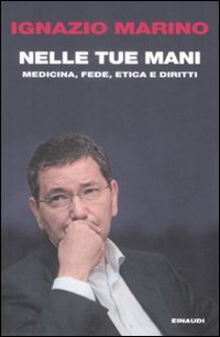 NELLE TUE MANI - IGNAZIO MARINO