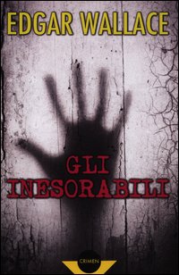 GLI INESORABILI - EDGHAR WALLACE