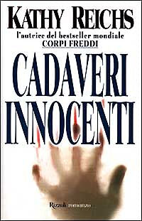 CADAVERI INNOCENTI - KATHY REICHS
